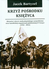 Krzyż pośrodku Księżyca - Bartyzel Jacek - książka