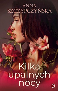 Kilka upalnych nocy - Anna Szczypczyńska - ebook + audiobook + książka