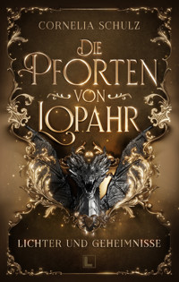 Die Pforten von Lopahr: Lichter und Geheimnisse - Cornelia Schulz - ebook