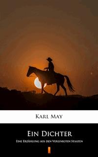 Ein Dichter. Eine Erzählung aus den Vereinigten Staaten - Karl May - ebook
