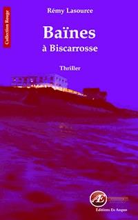 Les chroniques policières de Biscarrosse - Tome 2 - Rémy Lasource - ebook