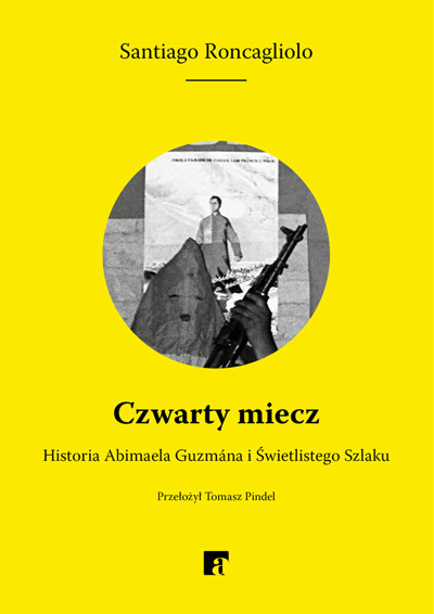 Okładka książki Czwarty miecz. Historia Abimaela Guzmána i Świetlistego Szlaku