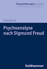 Psychoanalyse nach Sigmund Freud - Timo Storck - ebook
