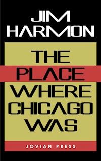 The Place Where Chicago Was - Jim Harmon - ebook