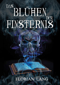 Das Blühen der Finsternis - Florian Lang - ebook