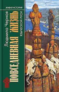 Повседневная жизнь языческой Руси - Людмила Черная - ebook
