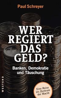 Wer regiert das Geld? - Paul Schreyer - ebook