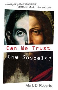 Can We Trust the Gospels? - Mark D. Roberts - ebook