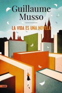 La vida es una novela (AdN) - Guillaume Musso - ebook