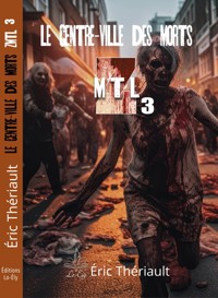 ZMTL - Tome 3 - Éric Thériault - ebook