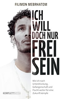 Ich will doch nur frei sein - Filimon Mebrhatom - ebook