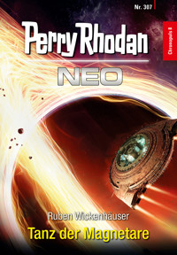 Perry Rhodan Neo 307: Tanz der Magnetare - Ruben Wickenhäuser - ebook