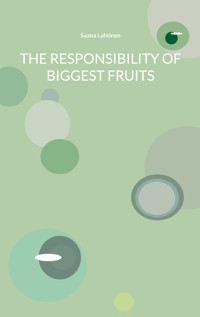 The Responsibility of Biggest Fruits - Saana Lahtinen - ebook