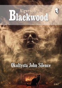 Okultysta John Silence - Algernon Blackwood - książka