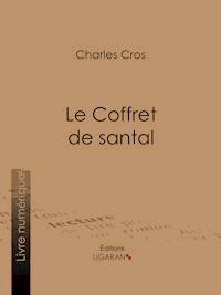 Le Coffret de Santal - Charles Cros - ebook