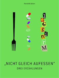 Nicht gleich aufessen! - Hendrik Asten - ebook