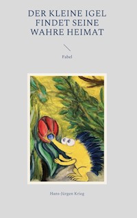 Der kleine Igel findet seine wahre Heimat - Hans-Jürgen Krieg - ebook