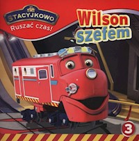 Stacyjkowo Ruszać czas 3 Wilson szefem -  - książka
