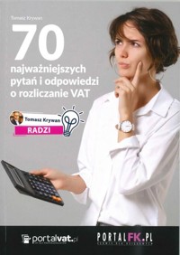 70 najważniejszych pytań i odpowiedzi o rozliczanie VAT - Tomasz Krywan - książka