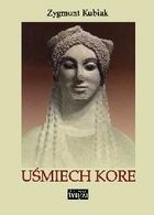 Uśmiech Kore - Zygmunt Kubiak - ebook