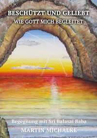 Beschützt und geliebt - Martin Michalke - ebook