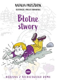 Błotne stwory. Seria Rodzina z Niebieskiego domu. Tom 4 - Natalia Przeździk - książka