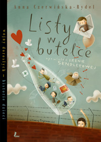 Listy w butelce. Opowieść o Irenie Sendlerowej - Anna Czerwińska Rydel - ebook + książka