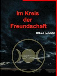 Im Kreis der Freundschaft - Sabine Schubert - ebook
