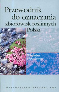 Przewodnik do oznaczania zbiorowisk roślinnych Polski - Matuszkiewicz Władysław - książka