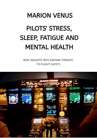 Professional airline Pilots' Stress, Sleep Problems, Fatigue and Mental Health in Terms of Depression, Anxiety, Common Mental Disorders, and Wellbeing in Times of Economic Pressure and Covid19 - Marion Venus - ebook