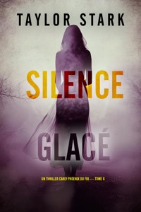 Silence glacé (Un thriller Carly Phoenix du FBI — tome 6) - Taylor Stark - ebook