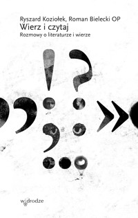Wierz i czytaj. Rozmowy o literaturze i wierze - Ryszard Koziołek, Roman Bielecki OP - ebook