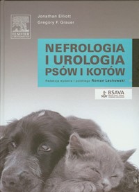Nefrologia i urologia psów i kotów - Elliott Jonathan, Grauer Gregory F. - książka
