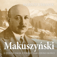 Makuszyński. O jednym takim, któremu ukradziono słońce - Mariusz Urbanek - ebook + audiobook