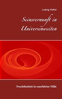Seinsvernunft in Universenweiten - Ludwig Weibel - ebook