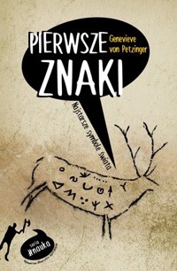 Pierwsze znaki. Najstarsze symbole świata - Genevieve von Petzinger - książka
