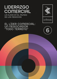 El líder comercial: un negociador "todo terreno" 6 - Juan Carlos Gazia Zucchelli - ebook