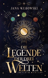 Die Legende Der Drei Welten - Jana Kußowski - ebook