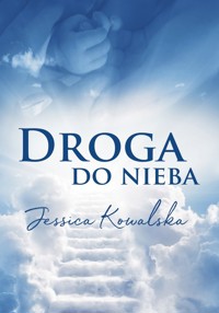 Droga do nieba - Jessica Kowalska - ebook + książka