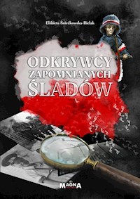 Odkrywcy zapomnianych śladów - Elżbieta Śnieżkowska-Bielak - książka
