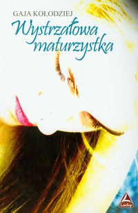 Wystrzałowa maturzystka - Gaja Kołodziej - ebook + audiobook + książka