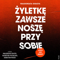 Żyletkę zawsze noszę przy sobie - Gołota Małgorzata - ebook + audiobook + książka