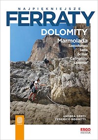 Najpiękniejsze ferraty Dolomity Marmolada Sassolungo Sella Sciliar Catinaccio Latemar - Greci Andrea, Rossetti Federico - książka