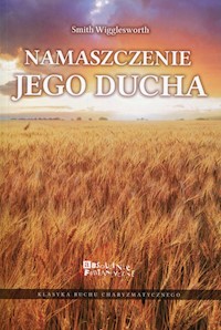 Namaszczenie Jego Ducha - Wigglesworth Smith - książka