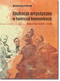 Edukacja artystyczna w twórczej komunikacji - Pietrzak Małgorzata - książka