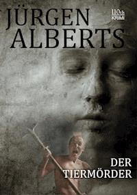 Der Tiermörder - Jürgen Alberts - ebook