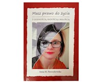 Masz prawo do życia z godnością, radością i miłością - Pietrzykowska Anna M, - książka