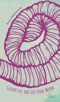 Glaubst du, dass der frühe Wurm wartet auf den Vogel? - Karin Hildebrandt - ebook