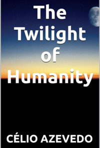 The Twilight Of Humanity - Célio Azevedo - ebook