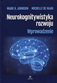 Neurokognitywistyka rozwoju - Johnson Mark H., Haan Michelle - książka